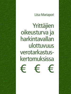 cover image of Yrittäjien oikeusturva ja harkintavallan ulottuvuus verotarkastuskertomuksissa